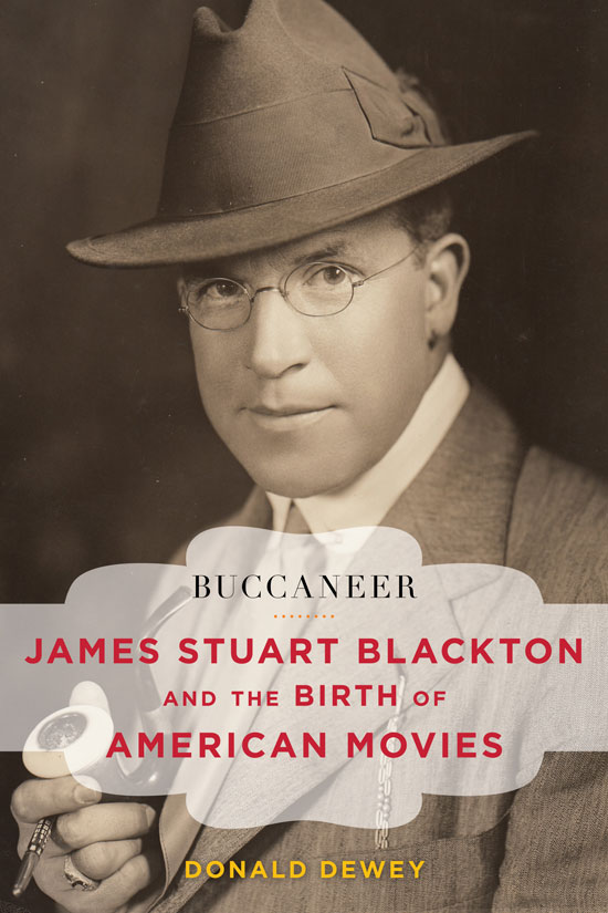 "Buccaneer: James Stuart Blackton and the Birth of American Movies" by Donald Dewey tells the life story of a man who helped build the American film industry.